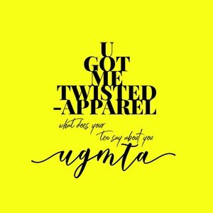 U Got Me Twisted Apparel©️